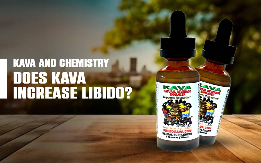 Kava and Chemistry: Does Kava increase libido Kava and Chemistry